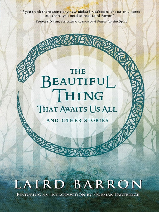 Title details for The Beautiful Thing That Awaits Us All by Laird Barron - Available